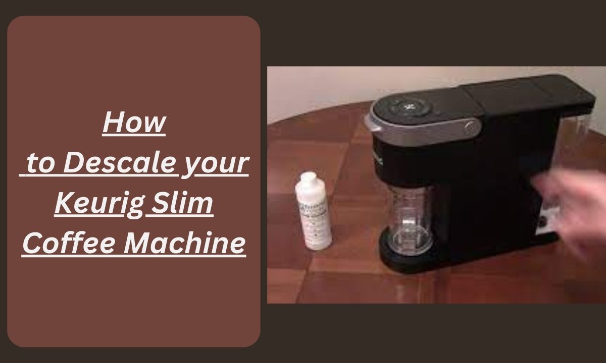 How to Descale your Keurig Slim Coffee Machine